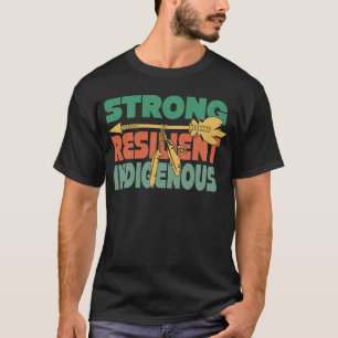 Strong Resilient Indigenous Tribal Empowerment T-Shirt