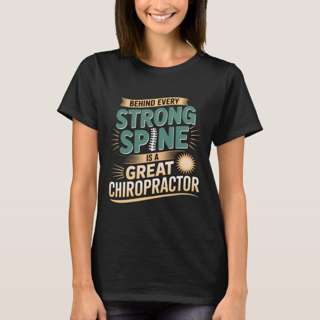 Strong Spine Great Chiropractor Quote Design T-Shirt (Front)