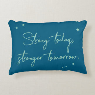 Strong today, stronger tomorrow decorative cushion