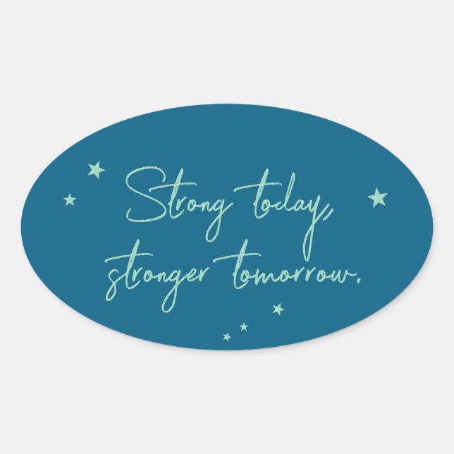 Strong today, stronger tomorrow oval sticker (Front)