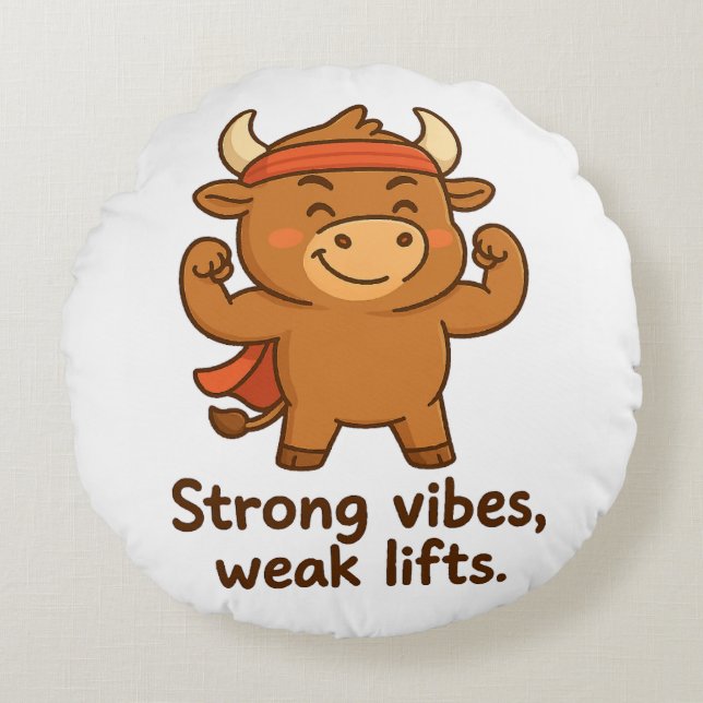 Strong Vibes, Weak Lifts – Bullio Gym Humour  Round Cushion (Front)