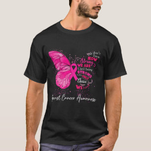 Strong We Are Until Being BREAST CANCER AWARENESS T-Shirt