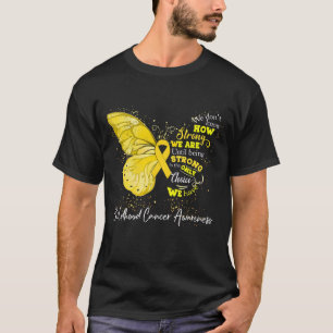 Strong We Are Until Being CHILDHOOD CANCER T-Shirt