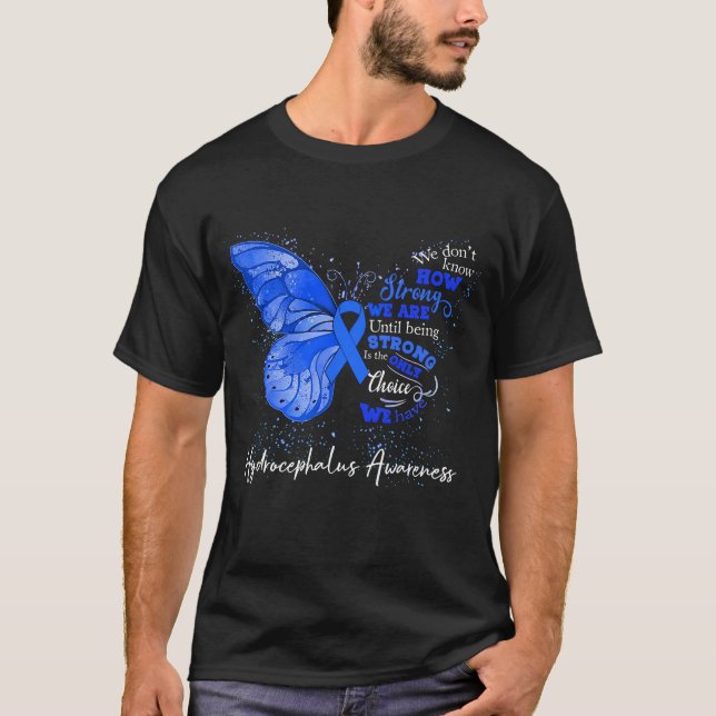 Strong We Are Until Being HYDROCEPHALUS AWARENESS T-Shirt (Front)