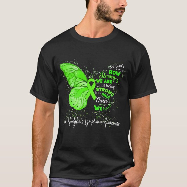 Strong We Are Until Being NON-HODGKIN'S LYMPHOMA  T-Shirt (Front)