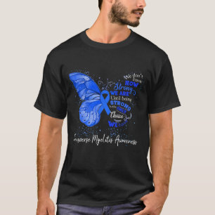 Strong We Are Until Being TRANSVERSE MYELITIS T-Shirt