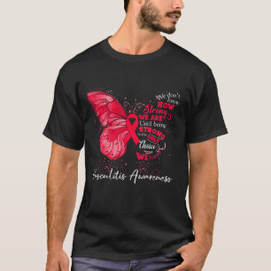Strong We Are Until Being VASCULITIS AWARENESS T-Shirt