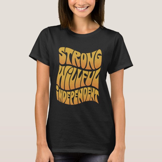 Strong Willful Independent Inspirational Apparel T-Shirt (Front)