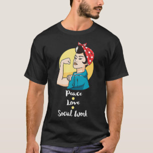 Strong Woman Peace Love Social Worker T-Shirt