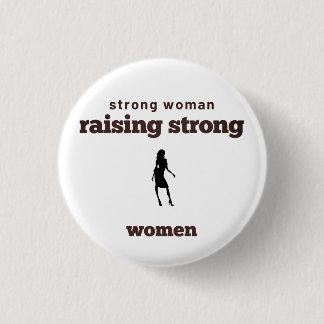 strong woman, raising strong women     3 cm round badge