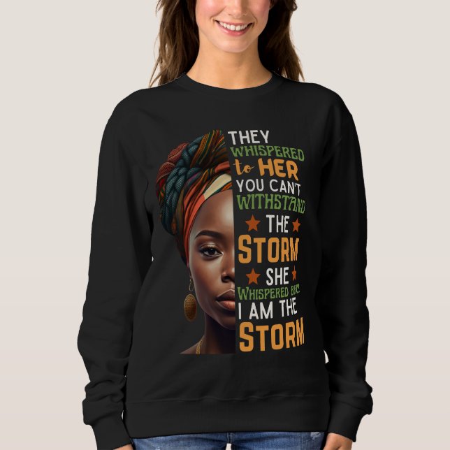Strong Woman Whispered Back I Am The Storm Sweatshirt (Front)