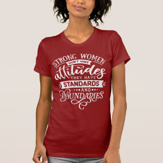 Strong women don't have attitudes T-Shirt