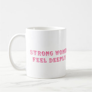 Strong Women Feel Deeply - Vintage Pink Empowermen Coffee Mug