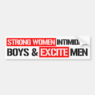 Strong Women Intimidate Boys and Excite Men - Femi Bumper Sticker