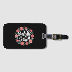 Strong Women Know Them Be Them Raise Them Empower Luggage Tag