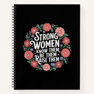 Strong Women Know Them Be Them Raise Them Empower Notebook