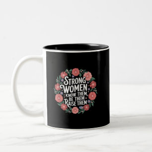 Strong Women Know Them Be Them Raise Them Empower Two-Tone Coffee Mug