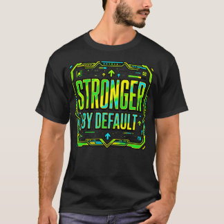 Stronger By Default Tech T-Shirt