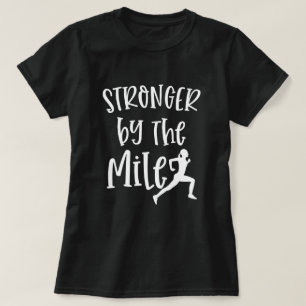 Stronger by the Mile Marathon Running Quote women T-Shirt