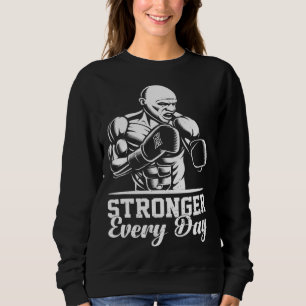 Stronger Every Day Exercise Fitness Workout Weight Sweatshirt