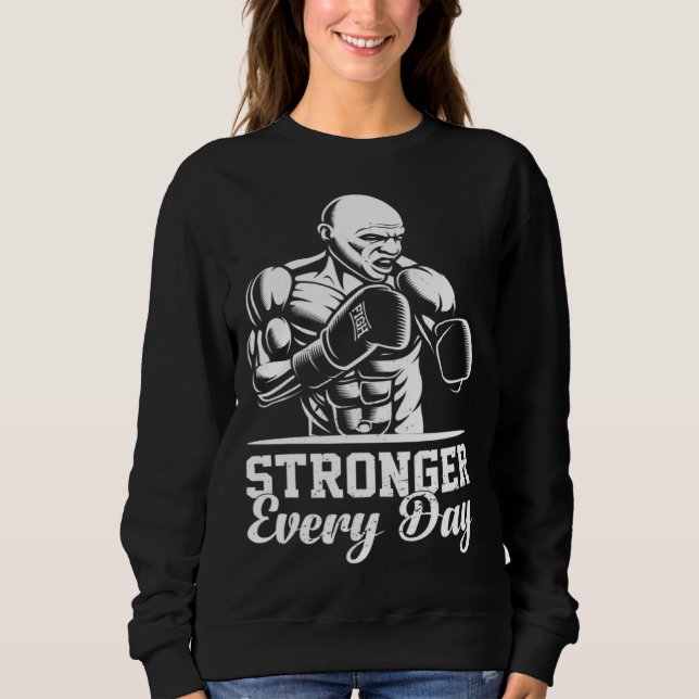 Stronger Every Day Exercise Fitness Workout Weight Sweatshirt (Front)