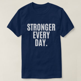 Stronger Every Day Gym Shirt – Fitness Motivation 