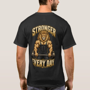 Stronger Every Day Lion Bodybuilder Motivation T-Shirt