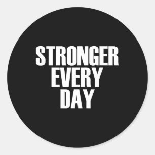 Stronger Every Day - Motivational Gym Quote Classic Round Sticker