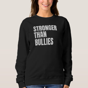 Stronger Than Bullies Sweatshirt