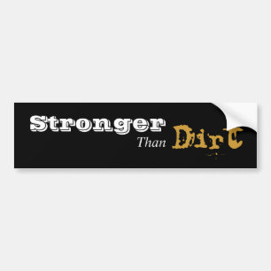 Stronger Than Dirt Bumper Sticker