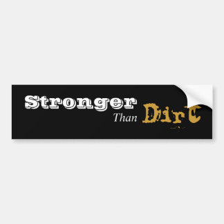 Stronger Than Dirt Bumper Sticker