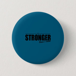 Stronger Than I Look D374 Gym Shirt _ Workout _ Mo 6 Cm Round Badge