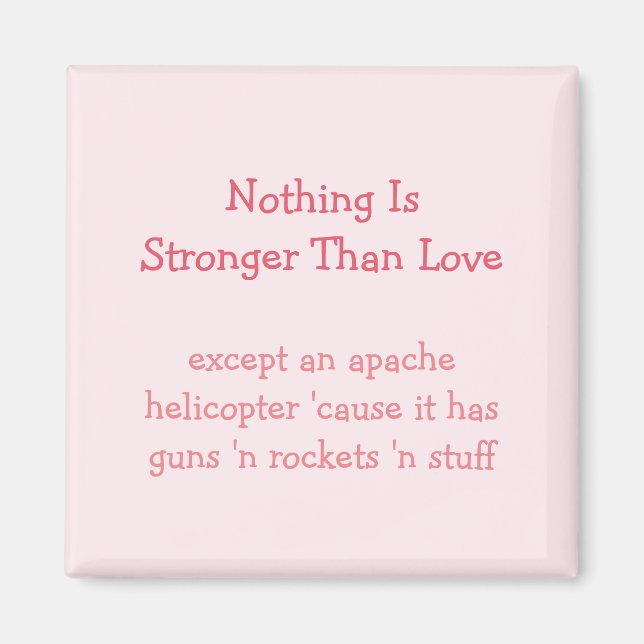 Stronger Than Love Apache Helicopter Funny Magnet (Front)