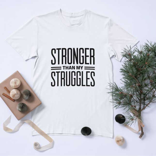 Stronger than my struggles T-Shirt (Creator Uploaded)