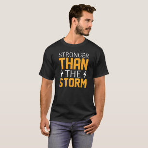 stronger than the storm-Funny Sarcastic T-Shirt