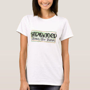 Stronger than the storm motivational  T-Shirt