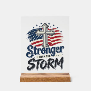 Stronger Than The Storm Patriotic Faith Shirt Desi Acrylic Sign