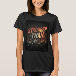 Stronger Than Yesterday - Fitness-Inspired Women’s T-Shirt