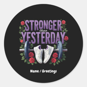 Stronger Than Yesterday – Motivation, Fitness Classic Round Sticker