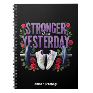 Stronger Than Yesterday – Motivation, Fitness Notebook