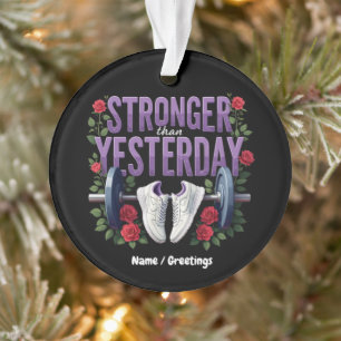 Stronger Than Yesterday – Motivation, Fitness Ornament