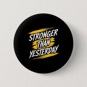 Stronger Than Yesterday Motivational Gym Quote Wor 6 Cm Round Badge