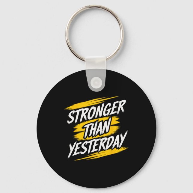 Stronger Than Yesterday Motivational Gym Quote Wor Key Ring (Front)