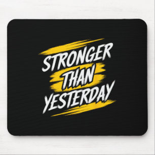 Stronger Than Yesterday Motivational Gym Quote Wor Mouse Pad