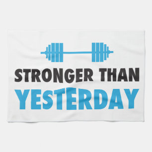 Stronger Than Yesterday Tea Towel