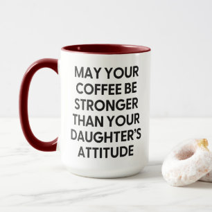 Stronger Than Your Daughter's Attitude Funny Mum Mug