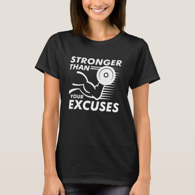 Stronger Than Your Excuses T-Shirt (Front)