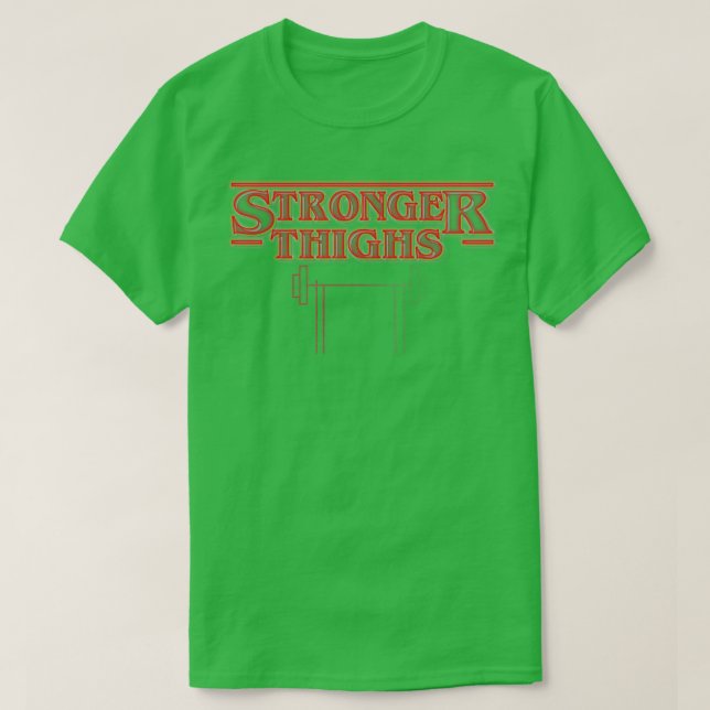 Stronger Thighs  T-Shirt (Design Front)