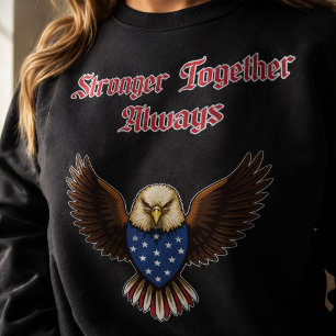 Stronger Together Always Patriotic Unity Message Sweatshirt