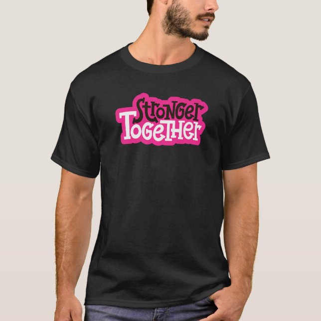 Stronger Together Teamwork Makes The Dream Work T-Shirt (Front)